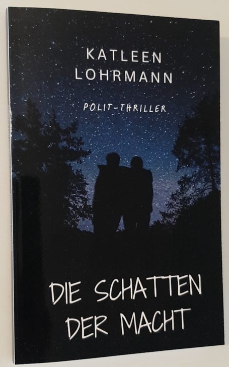 "Die Schatten der Macht" - Polit-Thriller, Katleen Lohrmann
