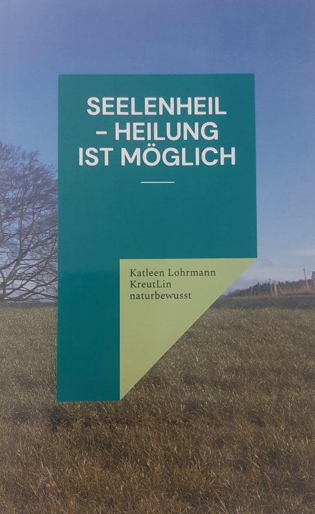 "Seelenheil - Heilung ist möglich", Katleen Lohrmann, Bewusstsein, spirituell